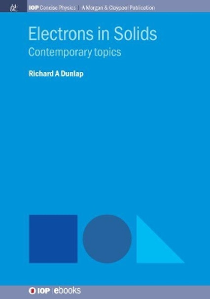 Electrons in Solids: Contemporary Topics by Richard A Dunlap 9781643276878