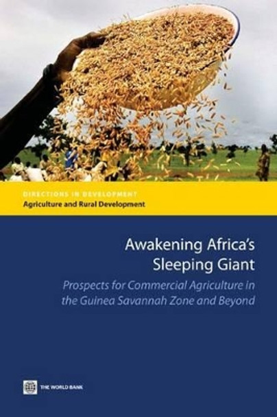 Awakening Africa's Sleeping Giant: Prospects for Commercial Agriculture in the Guinea Savannah Zone and Beyond by Michael L. Morris 9780821379417