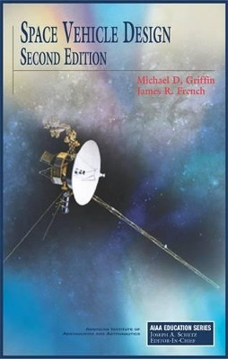 Space Vehicle Design by Michael D. Griffin 9781563475399