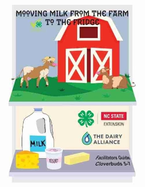 Mooving Milk from Farm to Fridge: Facilitator's Guide by North Carolina State University 4-H 9781469664200