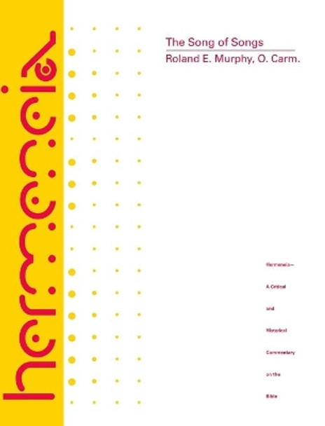 The Song of Songs: A Commentary on the Book of Canticles or the Song of Songs by Roland E. Murphy 9780800660246