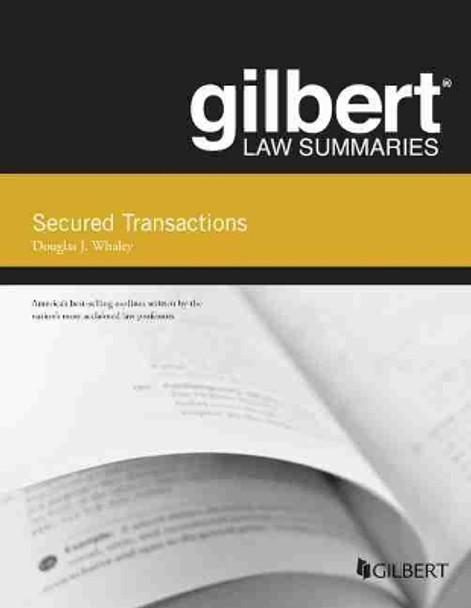 Gilbert Law Summaries on Secured Transactions by Douglas J. Whaley 9781684678648