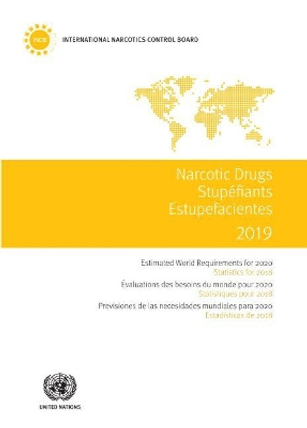 Narcotics Drugs 2019: Estimated World Requirements for 2020 - Statistics for 2018 by International Narcotics Control Board 9789211483345