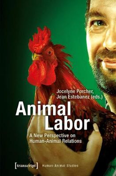 Animal Labor: A New Perspective on Human-Animal Relations by Jean Estebanez