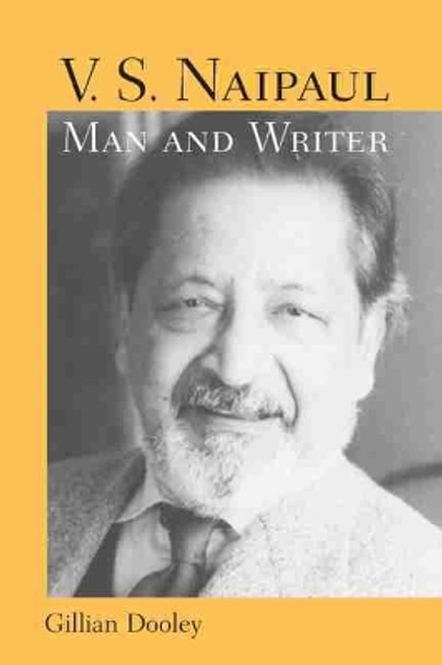 V.S. Naipaul, Man and Writer by Gillian Dooley 9781570035876