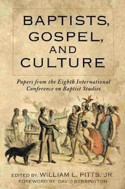 Baptists, Gospel, and Culture: Papers from the Eighth International Conference on Baptist Studies by Pitts Jr William L 9780881467895