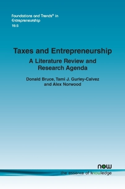 Taxes and Entrepreneurship: A Literature Review and Research Agenda by Donald Bruce 9781680836783