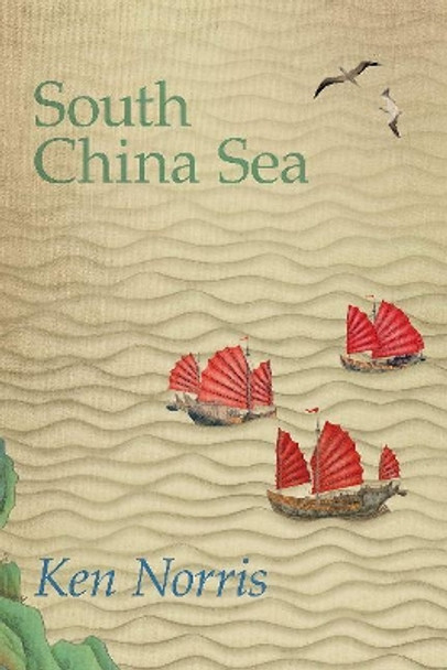 South China Sea: A Poet's Autobiography by Ken Norris 9781771835732