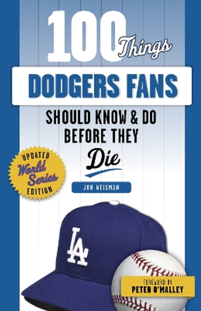 100 Things Dodgers Fans Should Know & Do Before They Die by Jon Weisman 9781629379159