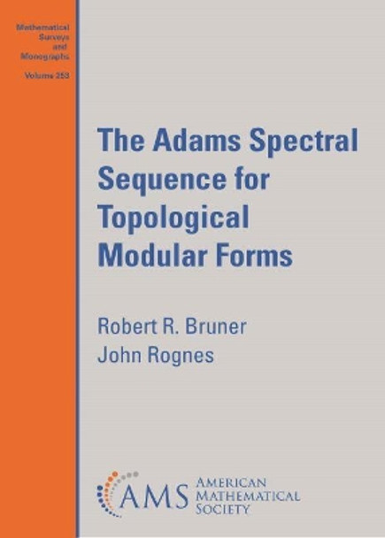 The Adams Spectral Sequence for Topological Modular Forms by Robert R. Bruner 9781470456740