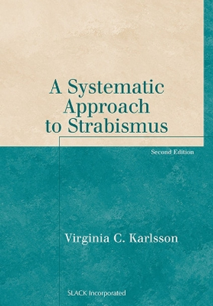 A Systematic Approach to Strabismus by Virginia C. Karlsson 9781556427947