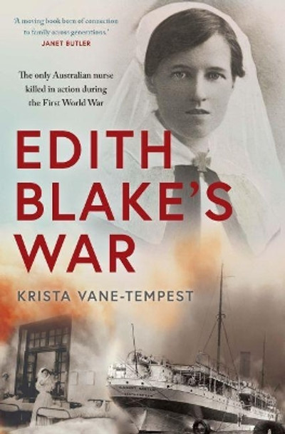 Edith Blake's War: The only Australian nurse killed in action during the First World War by Krista Vane-Tempest 9781742237398