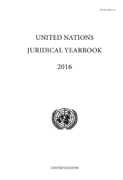 United Nations Juridical Yearbook 2016 by United Nations Office of Legal Affairs 9789211304374