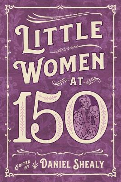 Little Women at 150 by Daniel Shealy 9781496837998