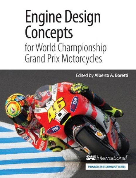 Engine Design Concepts for World Championship Grand Prix Motorcycles by Alberto Boretti 9780768077995