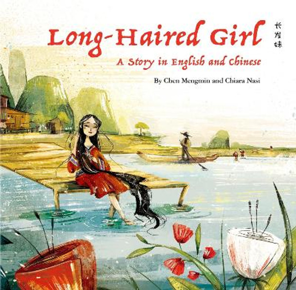 The Long-Haired Girl: A Story in English and Chinese by Nasi Chiara 9781938368837