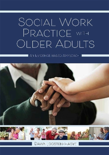 Social Work Practice with Older Adults: An Evidence-Based Approach by Dawn Joosten-Hagye 9781516528011