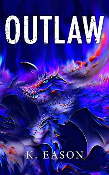 Outlaw by K. Eason 9781625675873