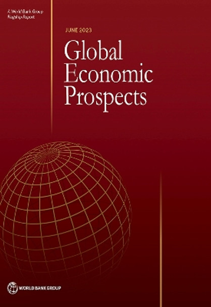 Global Economic Prospects, June 2023 by World Bank 9781464819513