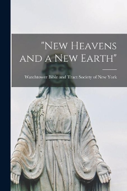 New Heavens and a New Earth by Watchtower Bible and Tract Society of 9781014329950