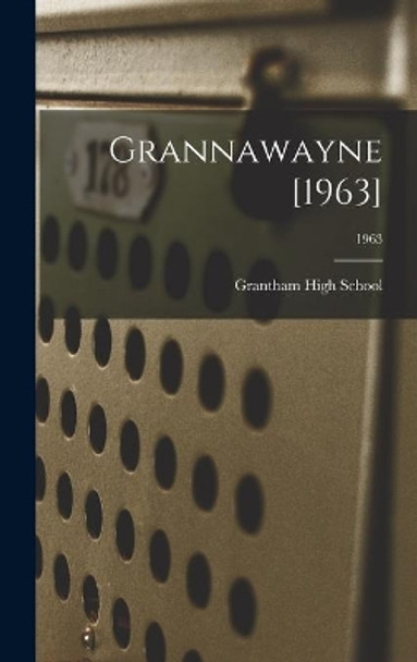 Grannawayne [1963]; 1963 by N C ) Grantham High School (Goldsboro 9781014251008