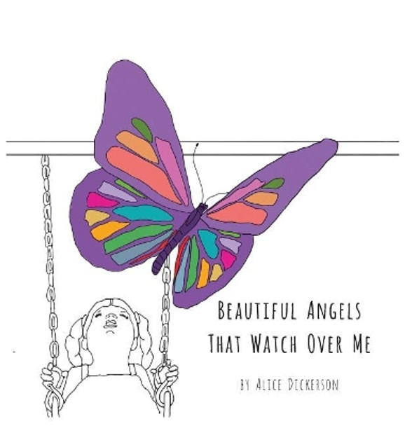 Beautiful Angels That Watch Over Me by Alice Dickerson 9780998823300