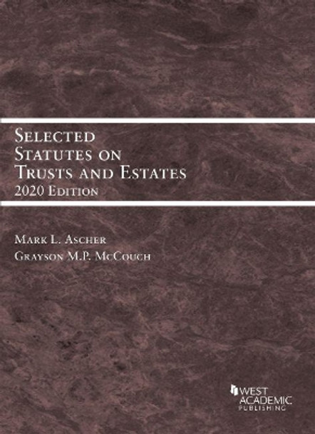 Selected Statutes on Trusts and Estates, 2020 by Mark L. Ascher 9781647080747