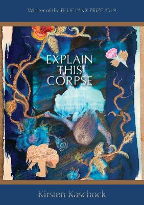 Explain This Corpse by Kirsten Kaschock 9780899241746