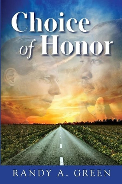 Choice of Honor by Randy a Green 9780999772447