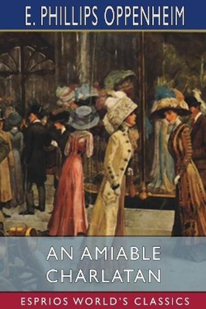 An Amiable Charlatan (Esprios Classics) by E Phillips Oppenheim 9781006359583