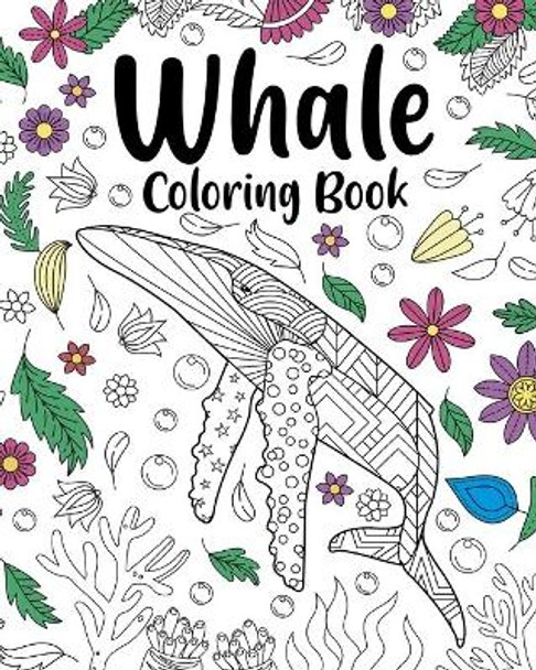 Whale Coloring Book, Coloring Books for Adults: Whale Zentangle Coloring Pages, Whale Hello There, Whale Done by Paperland 9781006372773