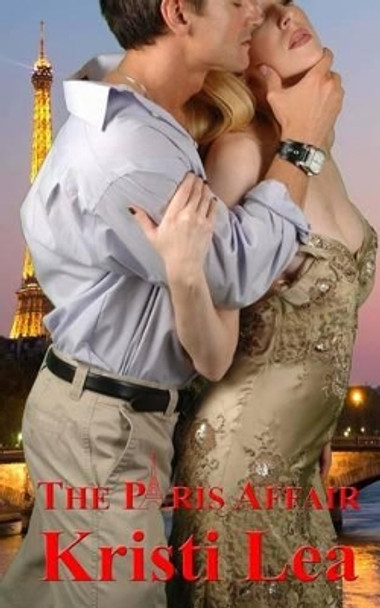 The Paris Affair by Kristi Lea 9780998204536