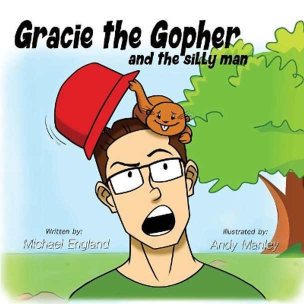 Gracie the Gopher and the Silly Man by Michael England 9780998875637