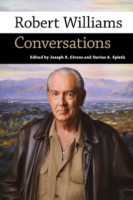 Robert Williams: Conversations by Joseph R. Givens 9781496844033