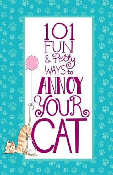 101 Fun & Petty Ways to Annoy Your Cat by Jess Erskine 9780998999555