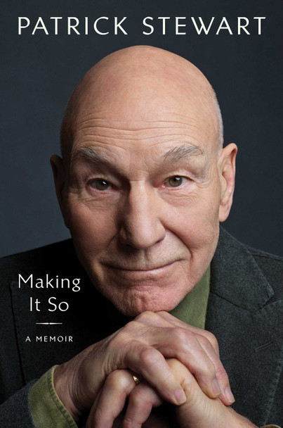 Making It So: A Memoir by Patrick Stewart 9781398512948