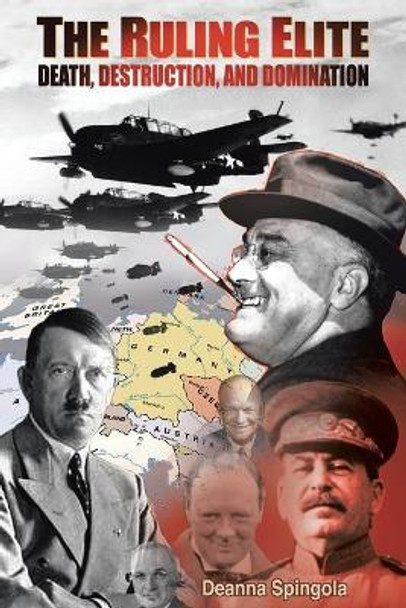 Ruling Elite, the Death, Destruction and Domination by Deanna Spingola 9781490734743