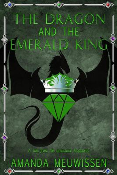 The Dragon and the Emerald King by Amanda Meuwissen 9781641086660