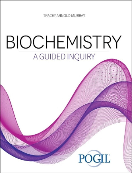 Biochemistry: A Guided Inquiry by The Pogil Project 9781792495816