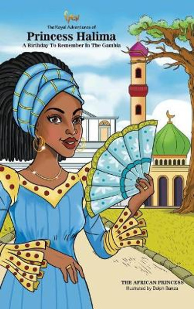 A Birthday to Remember in the Gambia: The Royal Adventures of Princess Halima by Fyen 9780999330739