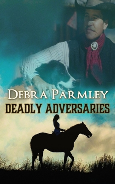 Deadly Adversaries by Debra Parmley 9780999252536
