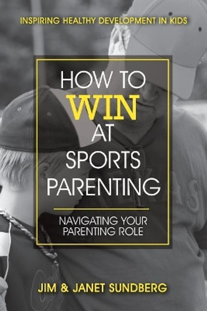 How to Win at Sports Parenting by Janet Sundberg 9780999365205