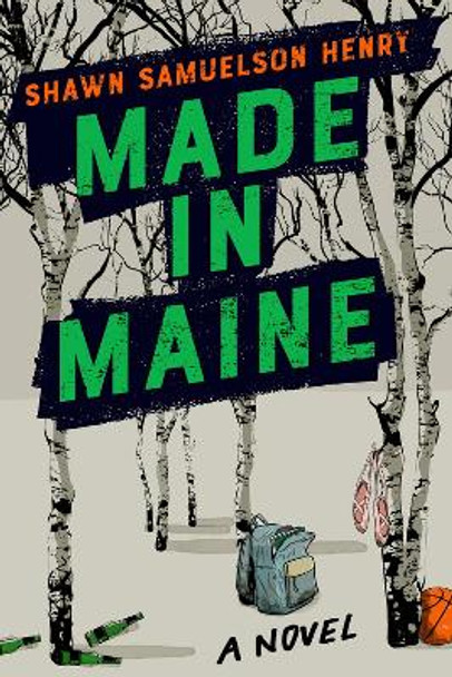 Made in Maine by Shawn Samuelson Henry 9781954907805