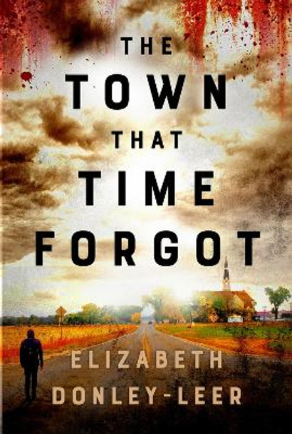 The Town that Time Forgot by Elizabeth Donley-Leer 9781954907881