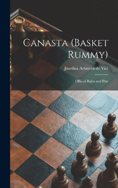 Canasta (basket Rummy): Official Rules and Play by Josefina Artayeta de Viel 9781013353468