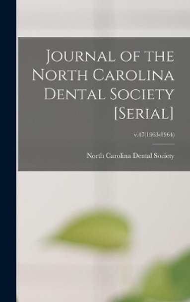 Journal of the North Carolina Dental Society [serial]; v.47(1963-1964) by North Carolina Dental Society 9781013354908