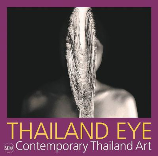 Thailand Eye: Contemporary Thailand Art by Serenella Ciclitira