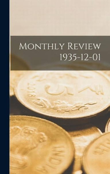 Monthly Review 1935-12-01 by Anonymous 9781013452307