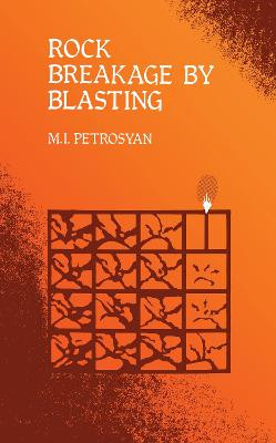 Rock Breakage by Blasting by M. I. Petrosyan
