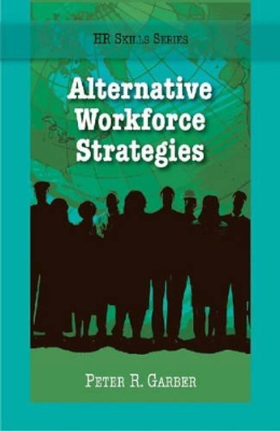 Alternative Workforce Strategies by Peter Garber 9781599961149